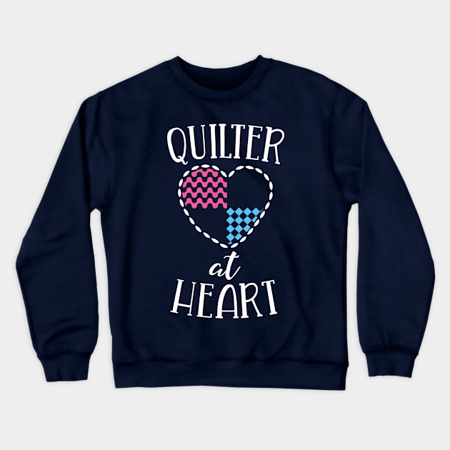 Quilting Shirt For Women Quilter At Heart Quilt Love Sewing Crewneck Sweatshirt by 14thFloorApparel
